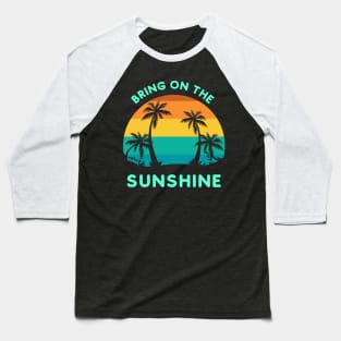 Bring on the Sunshine (4 palmSunset) Baseball T-Shirt